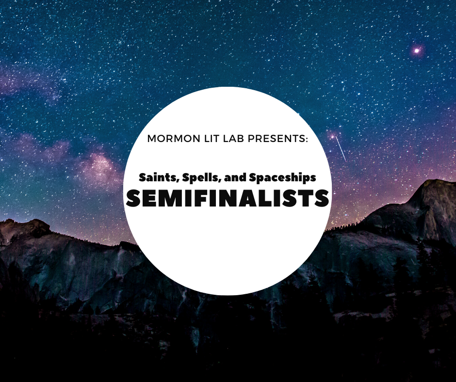 Mormon Lit Lab Presents: Saints, Spells and Spaceships Semifinalists